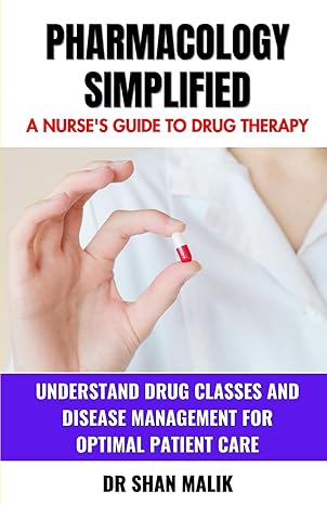 pharmacology simplified a nurses guide to drug therapy understand drug classes and disease management for
