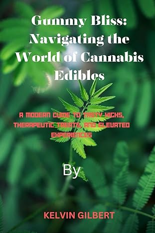 gummy bliss navigating the world of cannabis edibles a modern guide to tasty highs therapeutic treats and