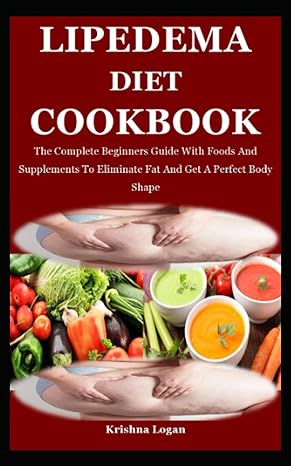 lipedema diet cookbook the complete beginners guide with foods and supplements to eliminate fat and get a