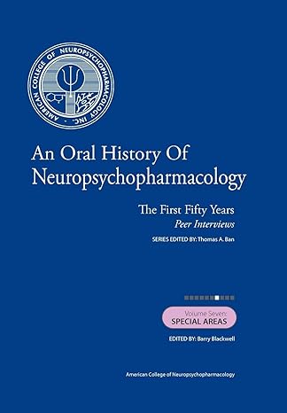 an oral history of neuropsychopharmacology the first fifty years peer interviews volume seven special areas