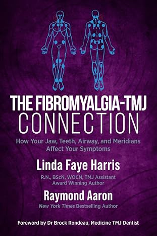 the fibromyalgia tmj connection how your jaw teeth airway and meridians affect your symptoms 1st edition