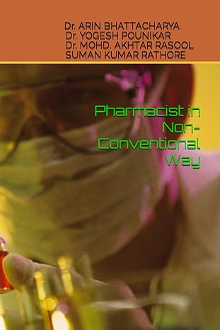 pharmacist in non conventional way 1st edition dr arin bhattacharya ,dr yogesh pounikar ,dr mohamad akhtar