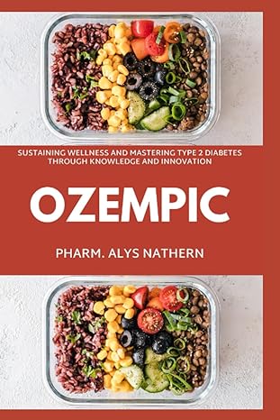 ozempic sustaining wellness and mastering type 2 diabetes through knowledge and innovation 1st edition pharm