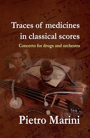 traces of medicines in classical scores concerto for drug and orchestra 1st edition pietro marini b0ctccnt4n,