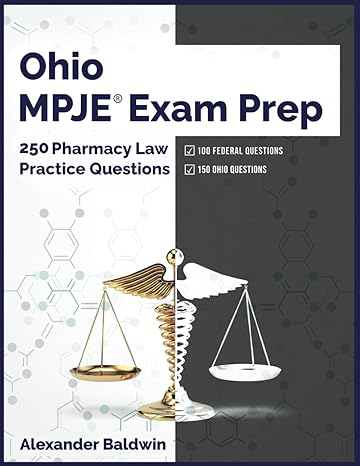 ohio mpje exam prep 250 pharmacy law practice questions 1st edition alexander baldwin b0btg9vf8b,