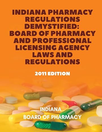 indiana pharmacy regulations demystified board of pharmacy and professional licensing agency laws and