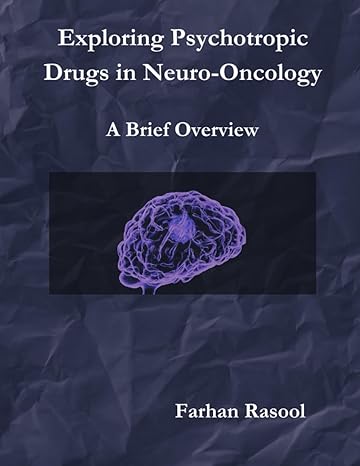 exploring psychotropic drugs in neuro oncology a brief overview 1st edition farhan rasool b0c9sdmkfn,