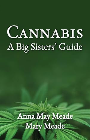 cannabis a big sisters guide 1st edition anna may meade ,mary meade 1612447678, 978-1612447674