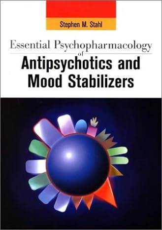 essential psychopharmacology of antipsychotics and mood stabilizers 1st edition stephen m stahl ,nancy munter