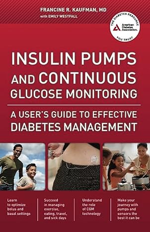 insulin pumps and continuous glucose monitoring a users guide to effective diabetes management 1st edition