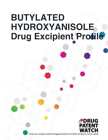 butylated hydroxyanisole drug excipient business development opportunity report 2024 unlock market trends