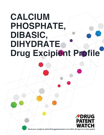 calcium phosphate dibasic dihydrate drug excipient business development opportunity report 2024 unlock market