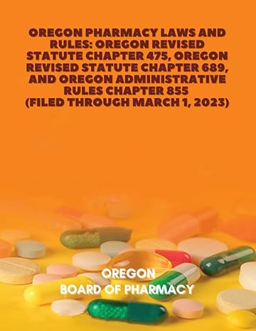 oregon pharmacy laws and rules oregon revised statute chapter 475 oregon revised statute chapter 689 and