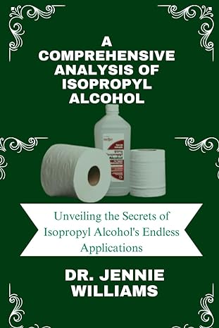 a comprehensive analysis of isopropyl alcohol unveiling the secrets of isopropyl alcohols endless