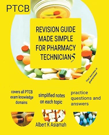 revision guide made simple for pharmacy technicians ptcb 1st edition albert asiamah b0cdfx5z3s, 979-8223313076