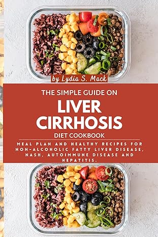 the simple guide on liver cirrhosis diet cookbook meal plan and healthy recipes for non alcoholic fatty liver