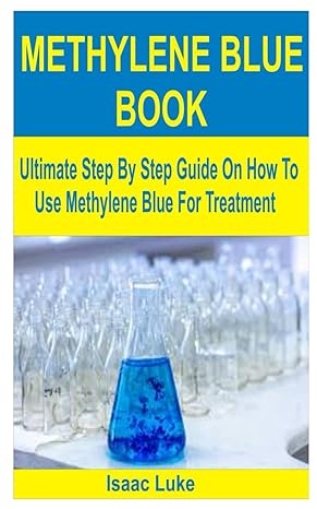 methylene blue book ultimate step by step guide on how to use methylene blue for treatment 1st edition isaac