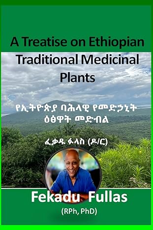 a treatise on ethiopian traditional medicinal plants 1st edition fekadu fullas b0cyxx4jwt, 979-8320718972