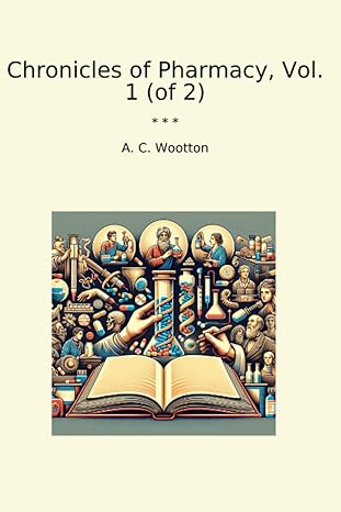 chronicles of pharmacy vol 1 1st edition a c wootton b0cyxtft4l