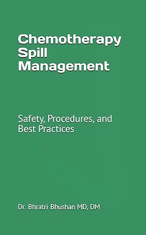 chemotherapy spill management safety procedures and best practices 1st edition dr bhratri bhushan b0cjxbhqvg,