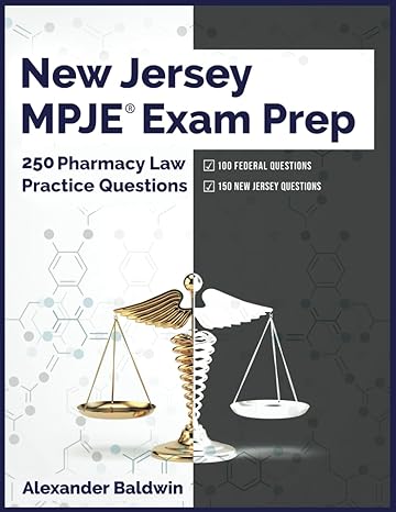 new jersey mpje exam prep 250 pharmacy law practice questions 1st edition alexander baldwin b0brlx5vcl,