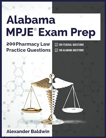 alabama mpje exam prep 200 pharmacy law practice questions 1st edition alexander baldwin b0brjrt3rx,