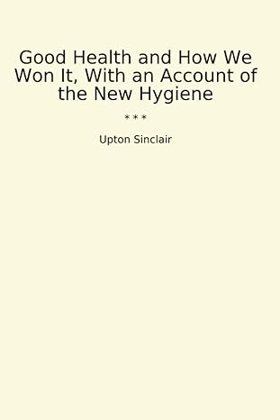 good health and how we won it with an account of the new hygiene 1st edition upton sinclair b0cyxvw7bb