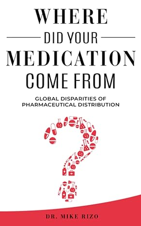 where did your medication come from global disparities of pharmaceutical distribution 1st edition mike rizo