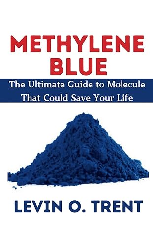 methylene blue the ultimate guide to molecules that could save your life 1st edition levin o trent