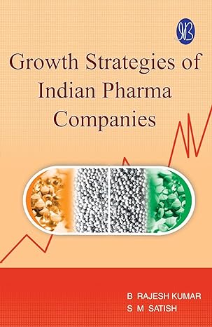 growth strategies of indian pharma companies 1st edition b rajesh kumar ,s m satish 8131407578, 978-8131407578