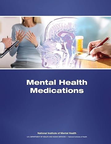 mental health medications 1st edition u s department of health and human services ,national institutes of