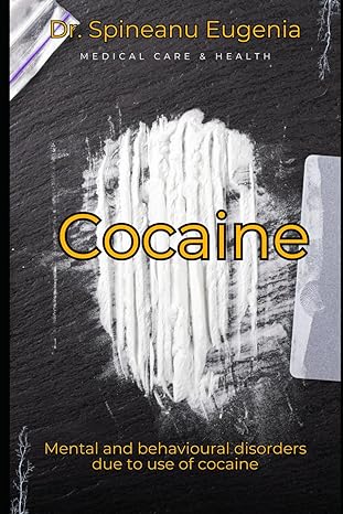 mental and behavioural disorders due to use of cocaine 1st edition dr spineanu eugenia b0cqh1rdm8,