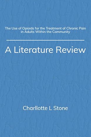 the use of opioids for the treatment of chronic pain in adults within the community a literature review 1st