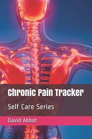 chronic pain tracker self care series 1st edition david abbot b08vx174gc, 979-8704834878