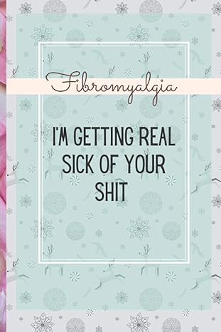 fibromyalgia im getting real sick of your shit detailed daily pain assessment diary and medication log for