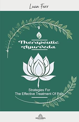 therapeutic ayurveda strategies for the effective treatment of pain 1st edition luan ferr b0cq78zlcw,