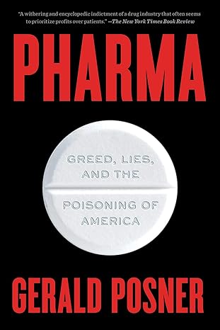pharma greed lies and the poisoning of america 1st edition gerald posner b07thb8grl