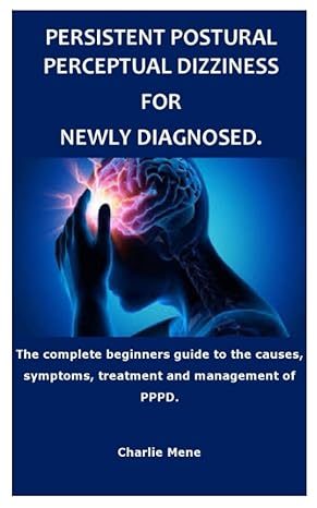persistent postural perceptual dizziness for newly diagnosed the complete beginners guide to the causes