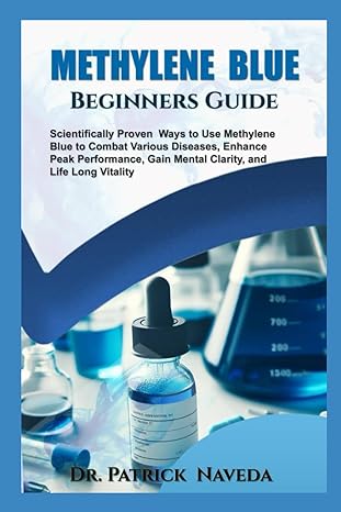 methylene blue beginners guide scientifically proven ways to use methylene blue to combat various diseases