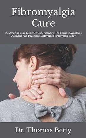 fibromyalgia cure the amazing cure guide on understanding the causes symptoms diagnosis and treatment to