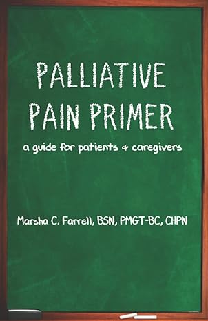 palliative pain primer a guide for patients and caregivers 1st edition marsha c farrell b09rlswdc8,