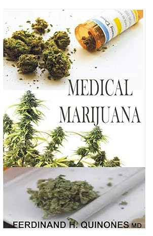 medical marijuana all you need to know about medical marijuana 1st edition ferdinand h quinones m d