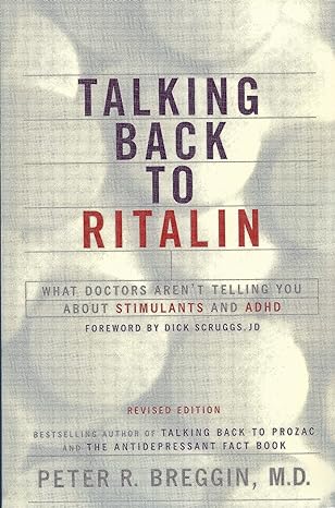 talking back to ritalin what doctors arent telling you about stimulants and adhd revised edition peter r