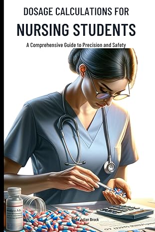 dosage calculations for nursing students a comprehensive guide to precision and safety dosage calculations