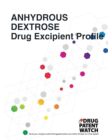 anhydrous dextrose drug excipient business development opportunity report 2024 unlock market trends target