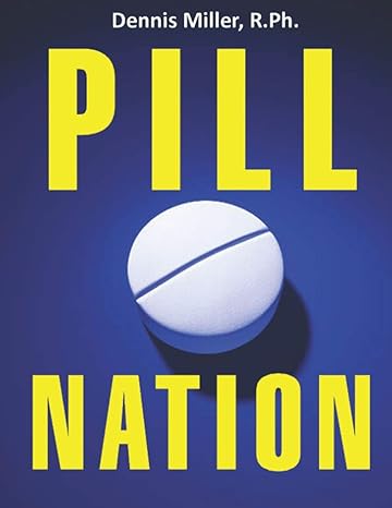 pill nation 1st edition dennis miller r ph b08y49s61j, 979-8717799843