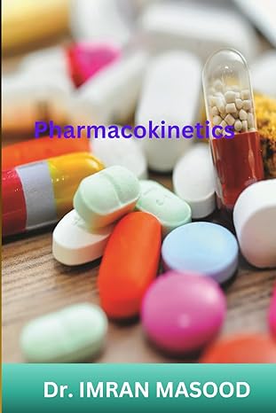 pharmacokinetics 1st edition dr imran masood b0cgkm2vzd, 979-8858473985