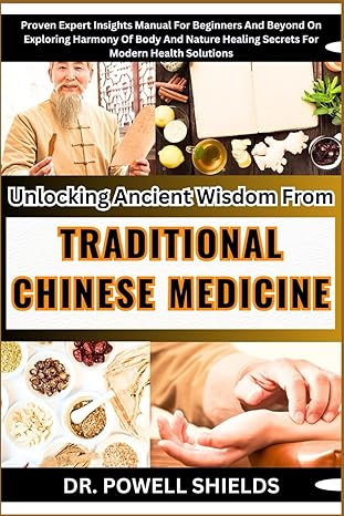 unlocking ancient wisdom from traditional chinese medicine proven expert insights manual for beginners and