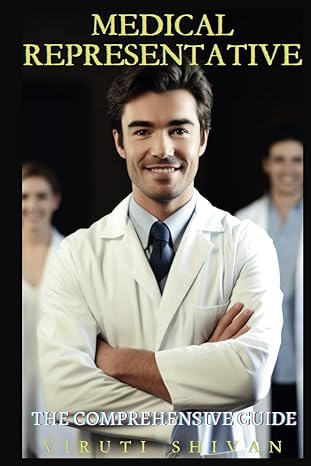 medical representative the comprehensive guide mastering the art of medical sales and building lasting