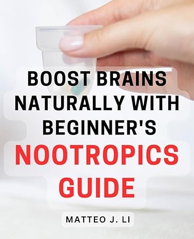 boost brains naturally with beginners nootropics guide unlock your cognitive potential with the ultimate